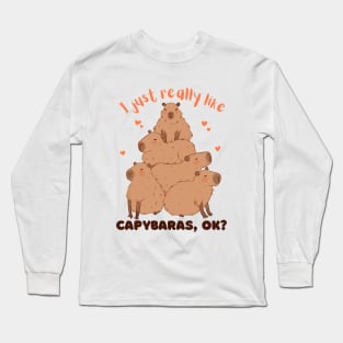 I just really like capybaras OK Long Sleeve T-Shirt